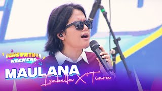 Medley Song Maulana Ardiansyah  Isabella amp Tiara  DAHSYATNYA WEEKEND [upl. by Resaec]