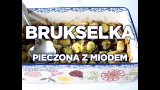 Brukselka Pieczona z Miodem  pyszna i łatwa [upl. by Huai545]