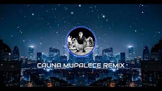 CAUNA MUPALECE REMIX [upl. by Swihart]