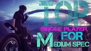 Top 10 Best Single Player Games for Medium Spec PC You Should Play 2018 [upl. by Mccoy]