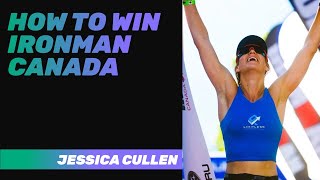 How to win Ironman Canada with Jessica Cullen [upl. by Leontine71]