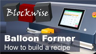 How to build a recipe  Blockwise balloon forming [upl. by Ardine]