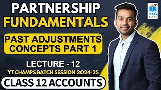 Past Adjustments  Partnership Fundamentals  12  Class 12 Accounts 202425  CA Parag Gupta [upl. by Uoliram933]