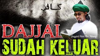 DAJJAL SUDAH KELUAR 1  KEBERADAAN DAJJAL SAAT INI Part 1 Sayyid Alwi BaAlawy [upl. by Soma913]