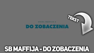 SB Maffija  Do zobaczenia TEKST [upl. by Elokin840]