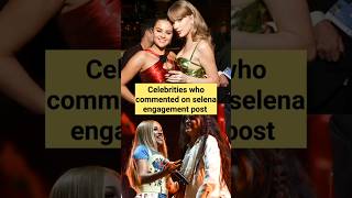 Celebrities who commented on Selena Gomez engagement post taylorswift selenagomez [upl. by Leeth]