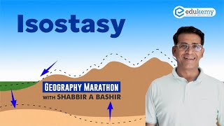 Isostasy  Geography Marathon  Shabbir A Bashir  Edukemy [upl. by Bram]