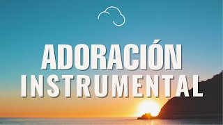 MÚSICA INSTRUMENTAL CRISTIANA  SIN ANUNCIOS INTERMEDIOS  ADORACIÓN INSTRUMENTAL [upl. by Malinda]