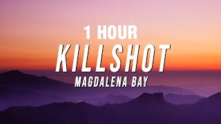 1 HOUR Magdalena Bay  Killshot Lyrics [upl. by Pasho]