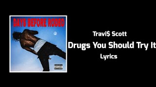 Travi Scott  Drugs You Should Try It Lyrics [upl. by Imoen13]