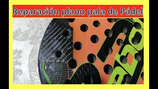 🔥🔥Reparación plano pala de Pádel 🔥🔥 [upl. by Aketahs965]