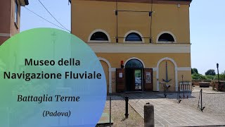 Il Museo della Navigazione Fluviale a Battaglia Terme Padova [upl. by Guenevere823]