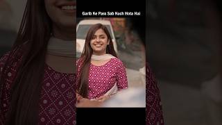 Garib Ke Pass Sab Kuch Hota Hai viral trending motivation viralvideo shorts status garib [upl. by Reichert768]