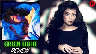 LORDE  GREEN LIGHT  TRACK REVIEW [upl. by Zubkoff52]