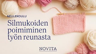 NOVITA NEULEKOULU Silmukoiden poimiminen työn reunasta [upl. by Hew]