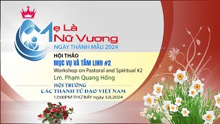 NGÀY THÁNH MẪU 2024  HỘI THẢO MỤC VỤ VÀ TÂM LINH 2  LM PHẠM QUANG HỒNG [upl. by Kurys]