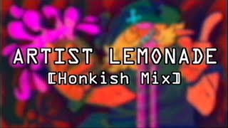 ARTIST LEMONADE Honkish Mix [upl. by Ledah]