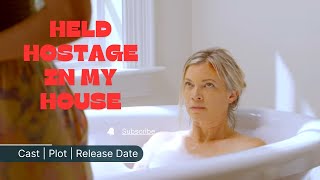 Held Hostage in My House 2024 Lifetime Movie Cast Plot Release Date [upl. by Amapuna]