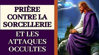 ✝️ PRIÈRES contre la SORCELLERIE et les ATTAQUES OCCULTES ✝️ [upl. by Gnas]