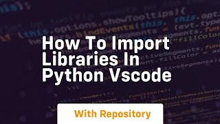 how to import libraries in python vscode [upl. by Lucila]