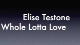 Whole Lotta Love  Elise Testone Lyrics [upl. by Aihseuqal]