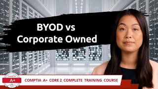 CompTIA A Core 2 2201102  BYOD vs Corporate Owned  Exam Objective 27  Course Training Video [upl. by Rolyt]