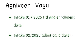 Agniveer Vayu Intake 012025 Psl and enrollment date Intake 022025 exam admit card release date [upl. by White]