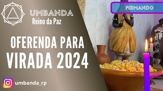 OFERENDA PARA VIRADA 2024 [upl. by Nrublim164]