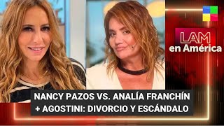 Nancy Pazos vs Analía Franchín  Agostini divorcio escandaloso  LAM  Programa completo 51223 [upl. by Ellienad]