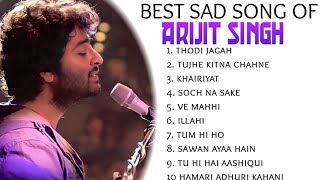 Best Of Arijit Singh  Sad Songs  Top 10 Songs  Jukebox  Arijit Singh Hit Songs 2023 [upl. by Jaine692]