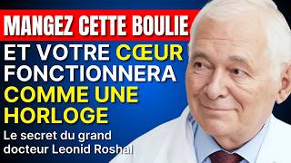 MANGEZ CE MOU VENT ET VOTRE CŒUR FONCTIONNERA COMME UNE MONTRE  Le secret du Dr Leonid Roshal [upl. by Enyalb]