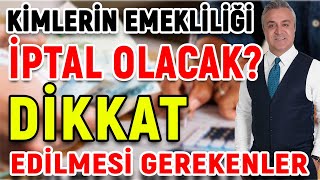 Kimlerin Emekliliği İptal Olacak Dikkat Etmeniz Gerekenler Neler [upl. by Orth]