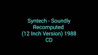 Syntech  Soundly Recomputed 12 Inch Version 1988 CD Album 2019synth disco [upl. by Korella]