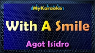 WITH A SMILE  Karaoke version in the style of AGOT ISIDRO [upl. by Akemak128]