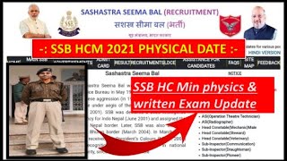 SSB HCM 2021 PHYSICAL DATE  SSB HC Min physics amp written Exam Update [upl. by Adams]