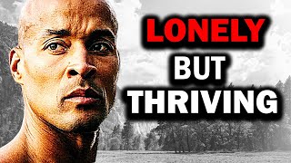 IM LONELY BUT THRIVING  David Goggins [upl. by Ahsok]