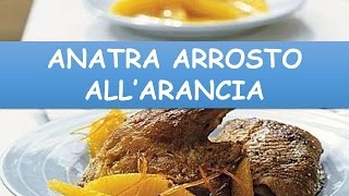 Ricetta  Anatra Arrosto All’arancia [upl. by Leahicm]