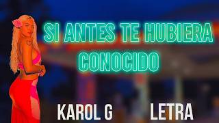 KAROL G  Si Antes Te Hubiera Conocido Letra [upl. by Koy]