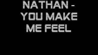 Nathan  You make me feel [upl. by Boycey283]