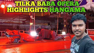 TILKA BABA OPERA HIGHLIGHTS HANGAMA TILKA BABA OPERAyoutube debenhansdah [upl. by Iatnwahs]