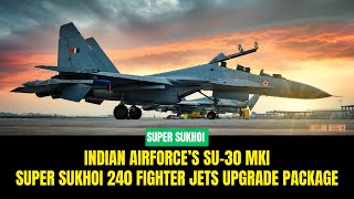 Indian Air force to Kick Start Super Sukhoi Upgrade Program on 240 SU30 MKI Fighter jets [upl. by Leina]