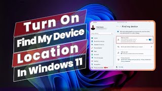 How to Turn On Find My Device Location In Windows 11 [upl. by Gord255]