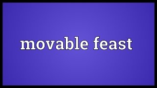 Movable feast Meaning [upl. by Ggerg]