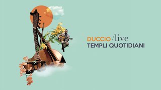 Duccio  TEMPLI QUOTIDIANI Live  Full Album [upl. by Naira]