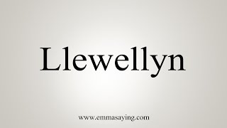 How To Say Llewellyn [upl. by Hctud8]