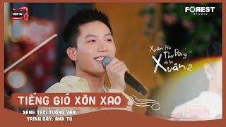 XHTDRLX2  Tiếng Gió Xôn Xao  Anh Tú live tại Xuân Hạ Thu Đông rồi lại Xuân mùa 2 [upl. by Neehar569]