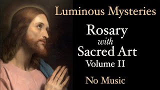 Luminous Mysteries  Rosary with Sacred Art Vol II  No Music [upl. by Labanna]