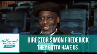 THEY GOTTA HAVE US 2020  Documentary Series on NETFLIX  Interview with director SIMON FREDERICK [upl. by Anerac]