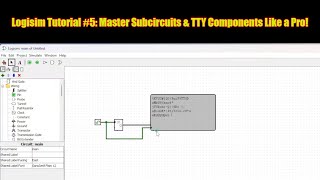 Logisim Tutorial Part 5 Mastering Subcircuits and TTY Components [upl. by Dougald549]