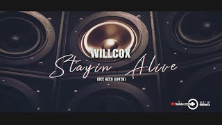 WILLCOX  STAYIN ALIVE Bee Gees Cover 2k23 [upl. by Newmann]